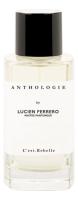 Anthologie by Lucien Ferrero Maitre Parfumeur C’est.Rebelle