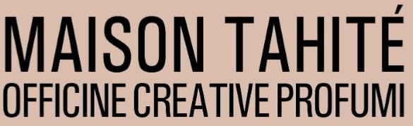 Maison Tahite - Officine Creative Profumi Maison Tahite - Officine Creative Profumi