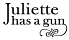 Juliette Has A Gun